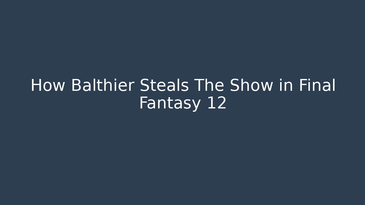 How Balthier Steals The Show in Final Fantasy 12
