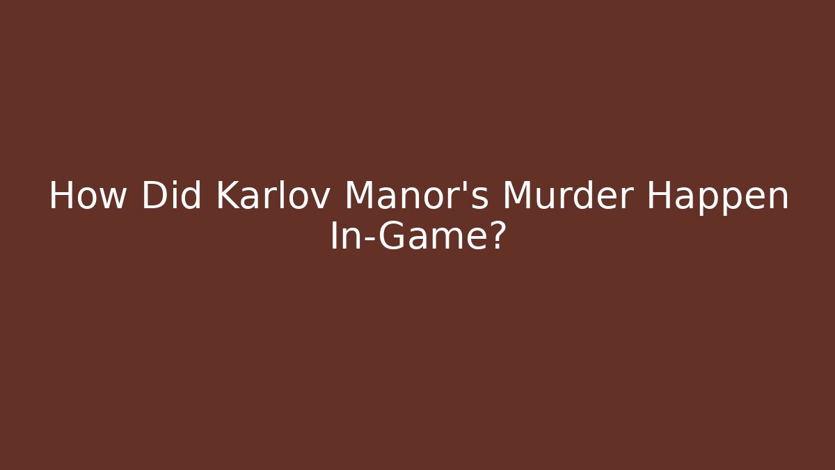 How Did Karlov Manor's Murder Happen In-Game?