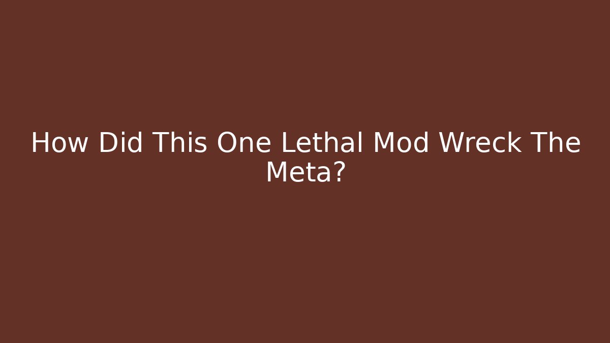 How Did This One Lethal Mod Wreck The Meta? - The Family Holidays