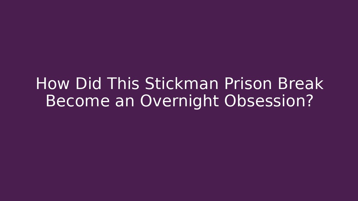 How Did This Stickman Prison Break Become an Overnight Obsession?