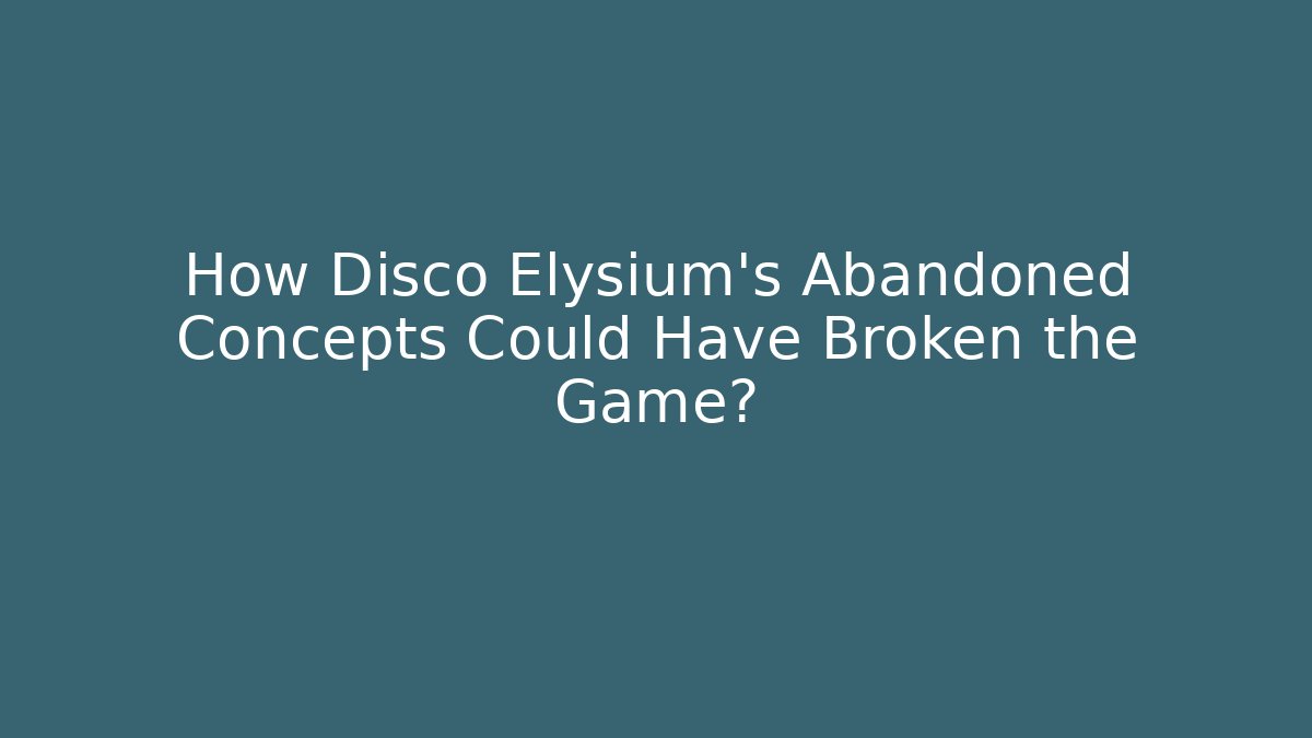 How Disco Elysium's Abandoned Concepts Could Have Broken the Game? - The Family Holidays