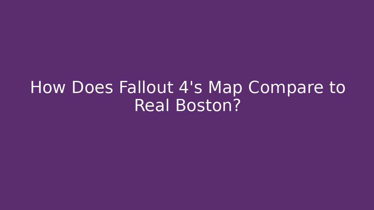 How Does Fallout 4's Map Compare to Real Boston?