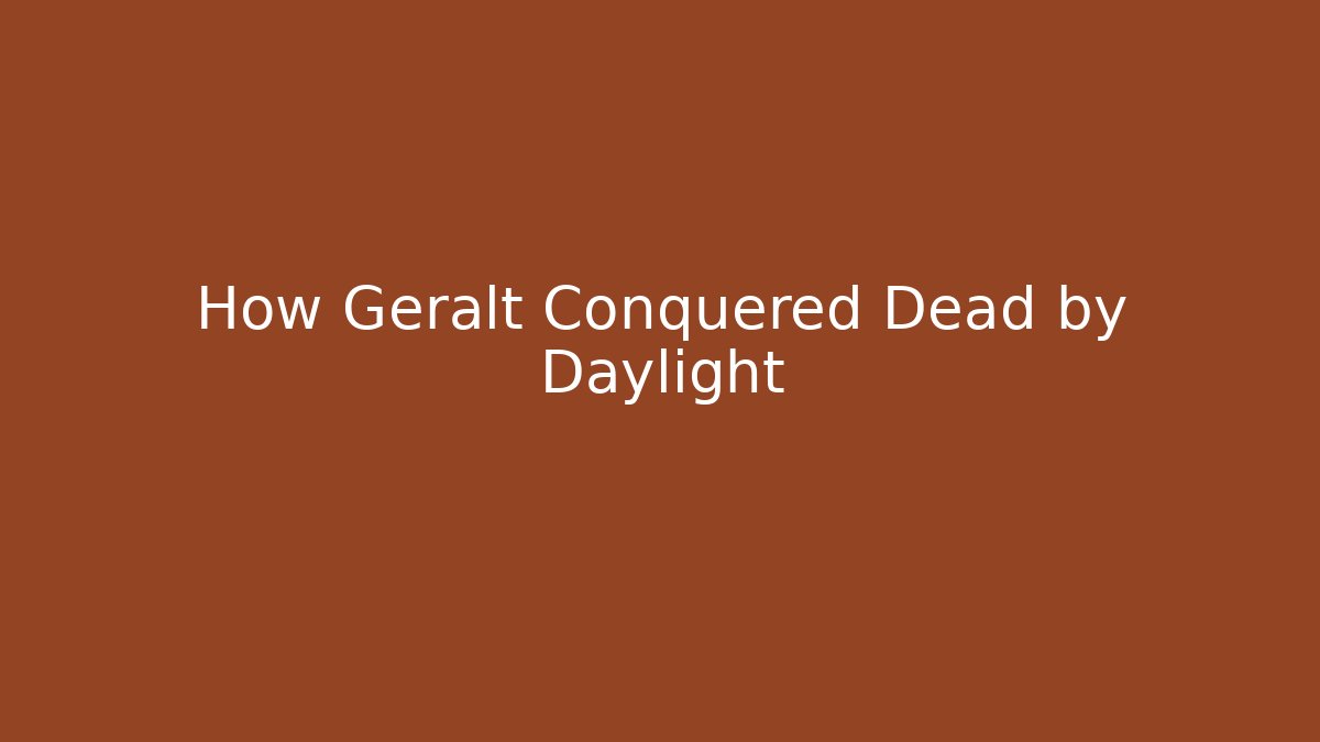 How Geralt Conquered Dead by Daylight