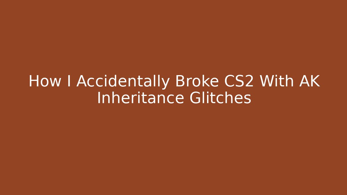 How I Accidentally Broke CS2 With AK Inheritance Glitches