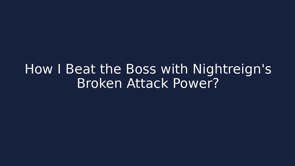 How I Beat the Boss with Nightreign's Broken Attack Power?