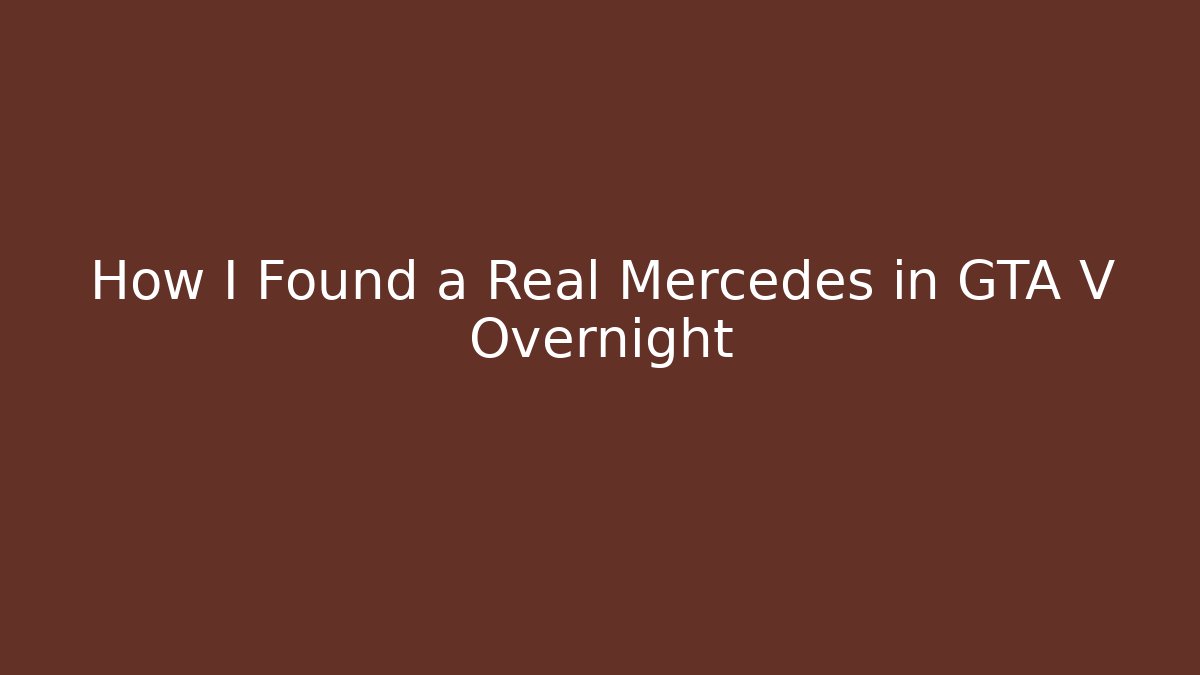 How I Found a Real Mercedes in GTA V Overnight