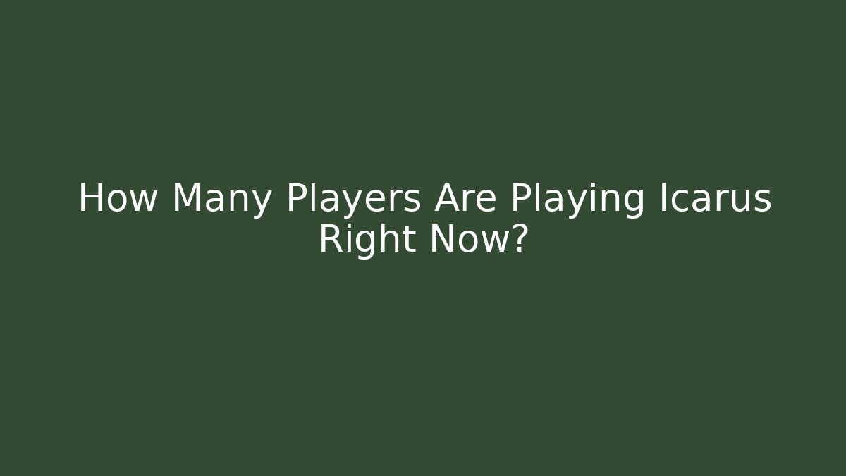 How Many Players Are Playing Icarus Right Now?