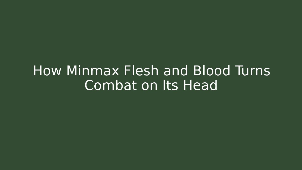 How Minmax Flesh and Blood Turns Combat on Its Head