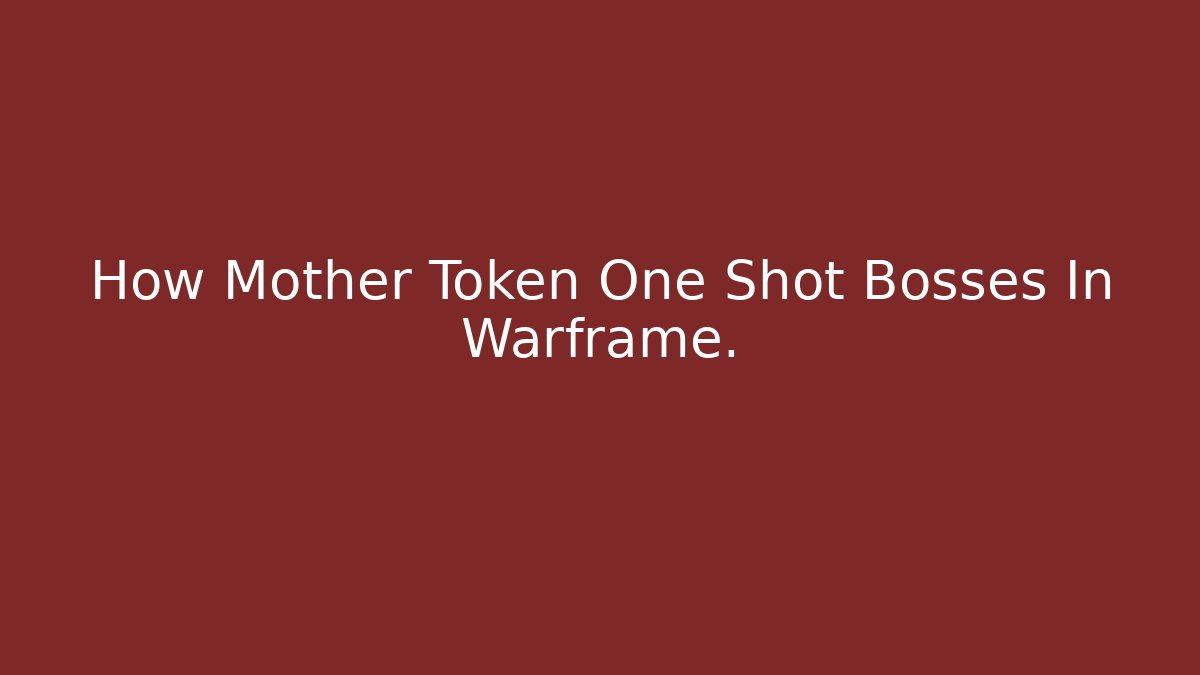 How Mother Token One Shot Bosses In Warframe.
