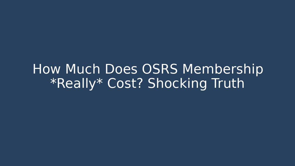 How Much Does OSRS Membership *Really* Cost? Shocking Truth