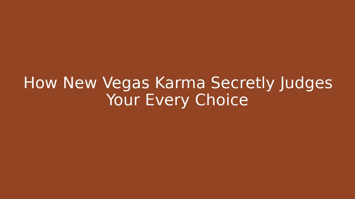 How New Vegas Karma Secretly Judges Your Every Choice