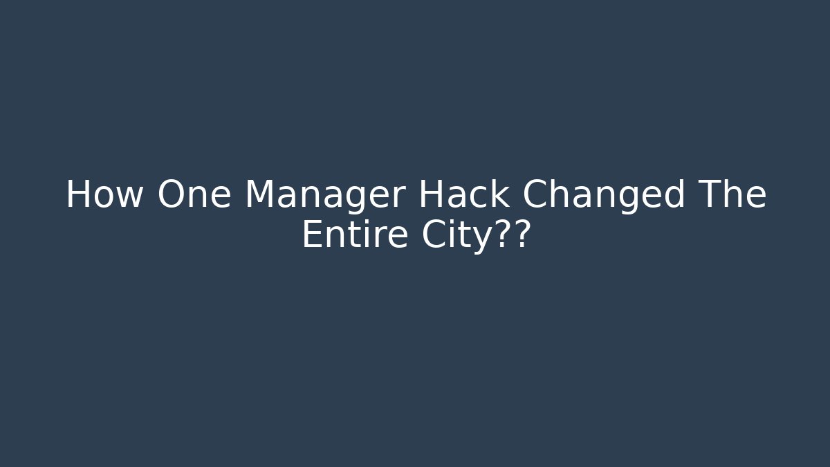 How One Manager Hack Changed The Entire City菜单 - The Family Holidays
