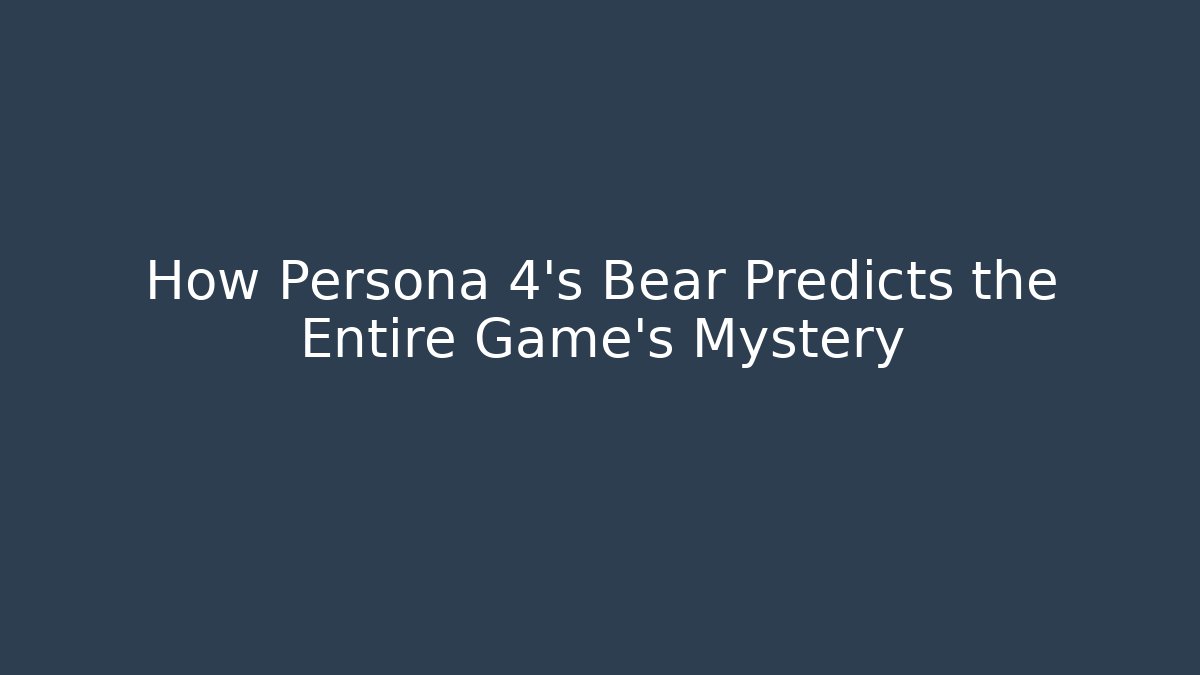 How Persona 4’s Bear Predicts the Entire Game’s Mystery - The Family Holidays