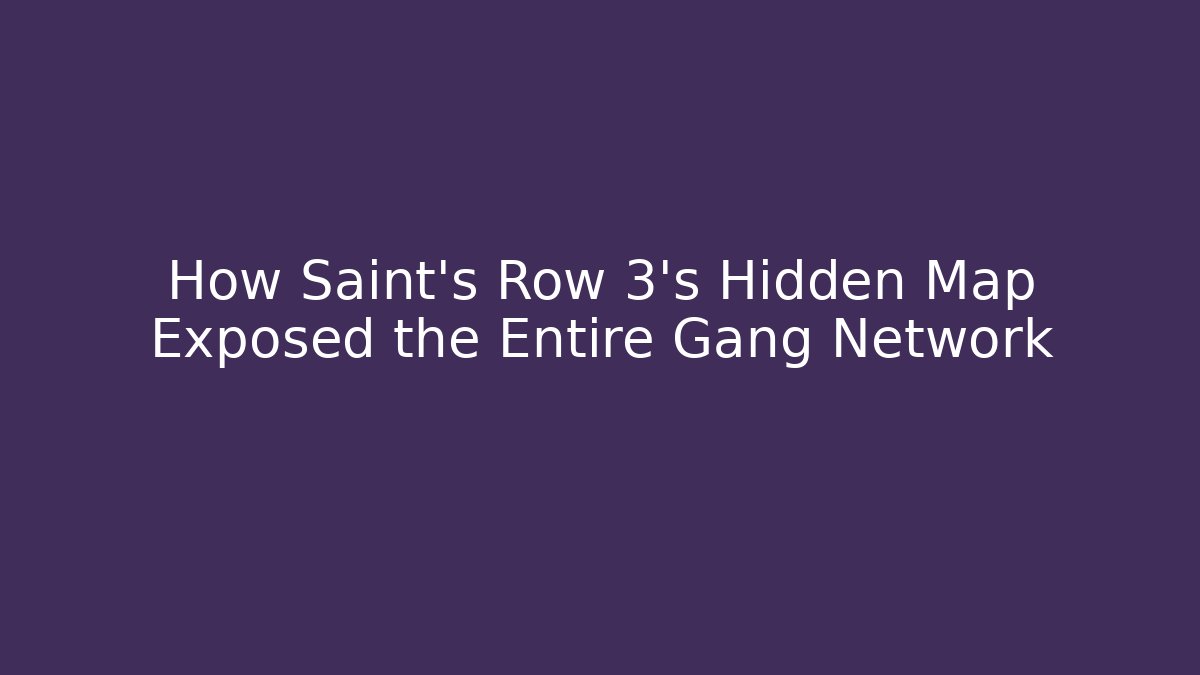 How Saint's Row 3's Hidden Map Exposed the Entire Gang Network