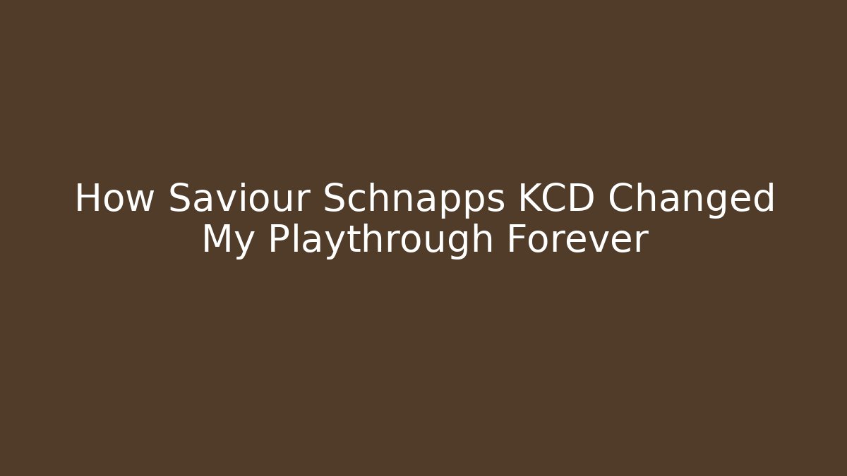 How Saviour Schnapps KCD Changed My Playthrough Forever