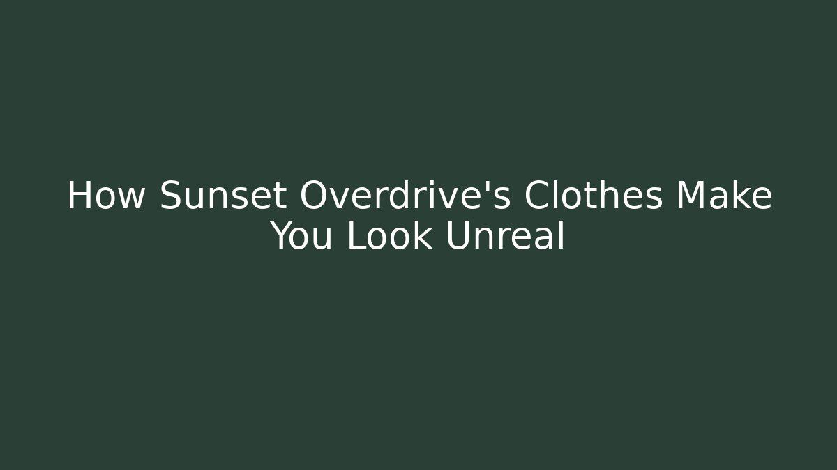 How Sunset Overdrive's Clothes Make You Look Unreal