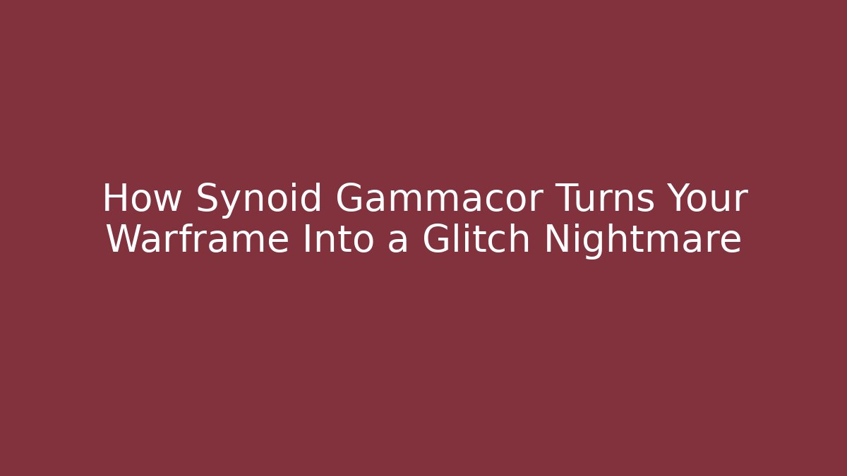 How Synoid Gammacor Turns Your Warframe Into a Glitch Nightmare