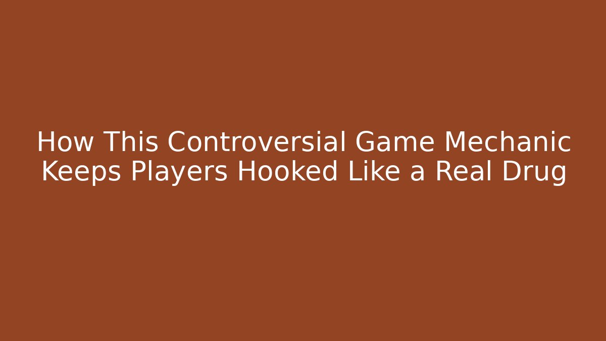 How This Controversial Game Mechanic Keeps Players Hooked Like a Real Drug