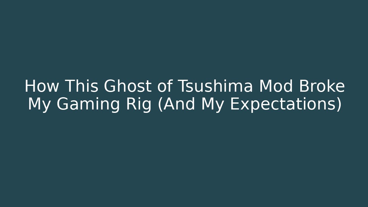 How This Ghost of Tsushima Mod Broke My Gaming Rig (And My Expectations)