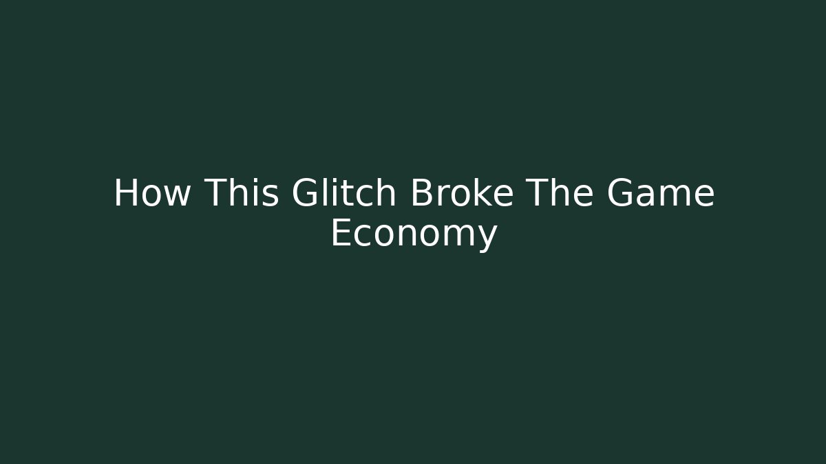 How This Glitch Broke The Game Economy
