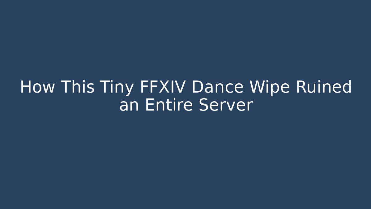 How This Tiny FFXIV Dance Wipe Ruined an Entire Server