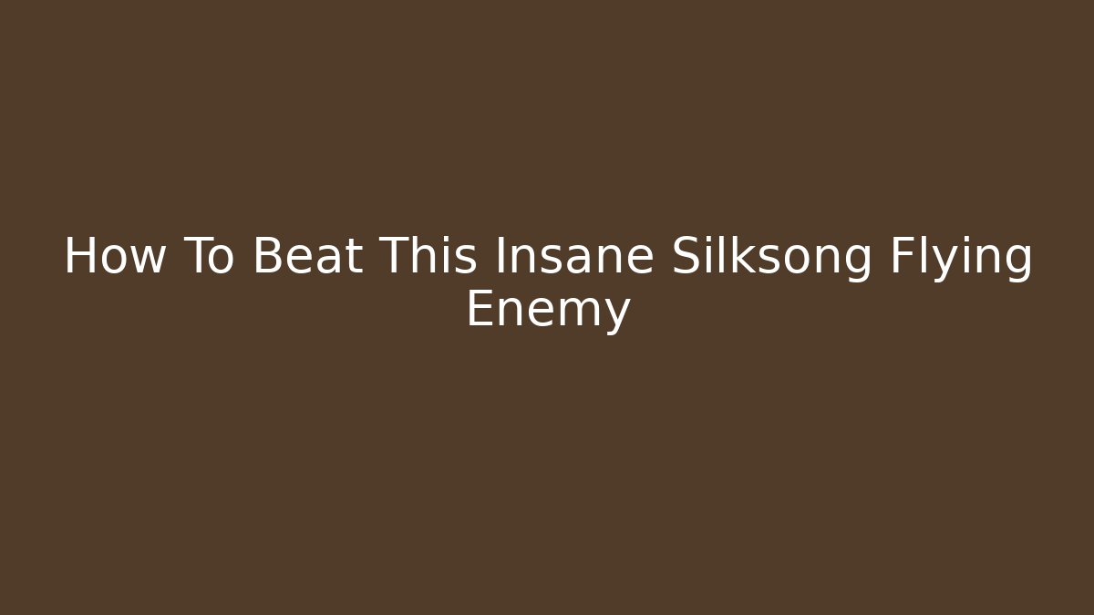How To Beat This Insane Silksong Flying Enemy