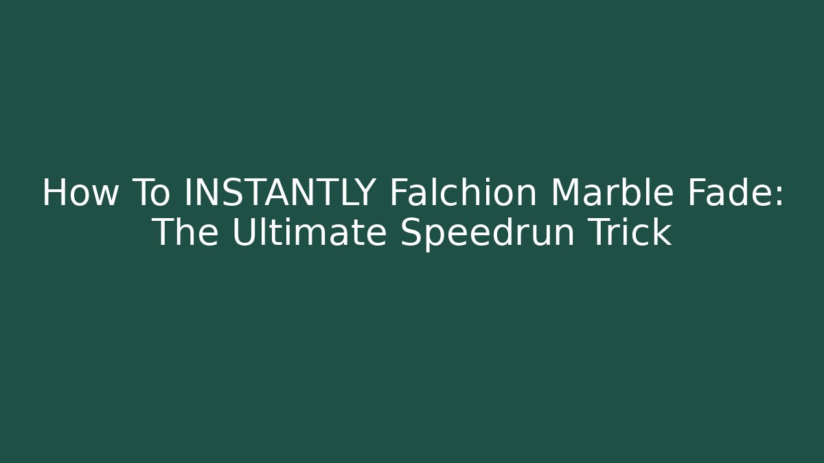How To INSTANTLY Falchion Marble Fade: The Ultimate Speedrun Trick