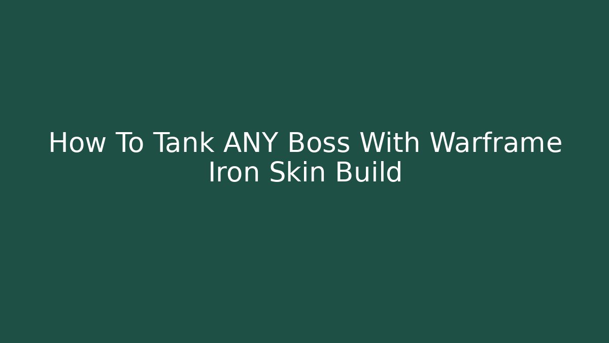 How To Tank ANY Boss With Warframe Iron Skin Build