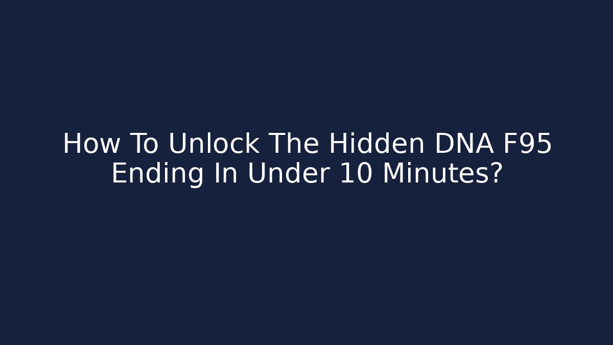 How To Unlock The Hidden DNA F95 Ending In Under 10 Minutes?