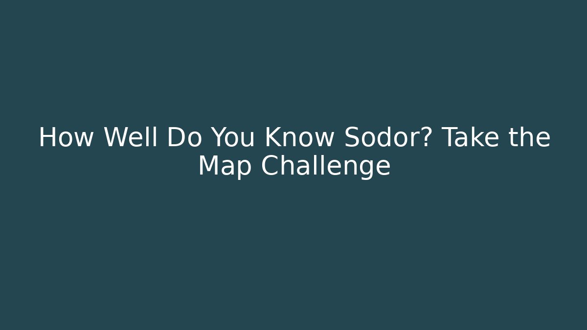 How Well Do You Know Sodor? Take the Map Challenge