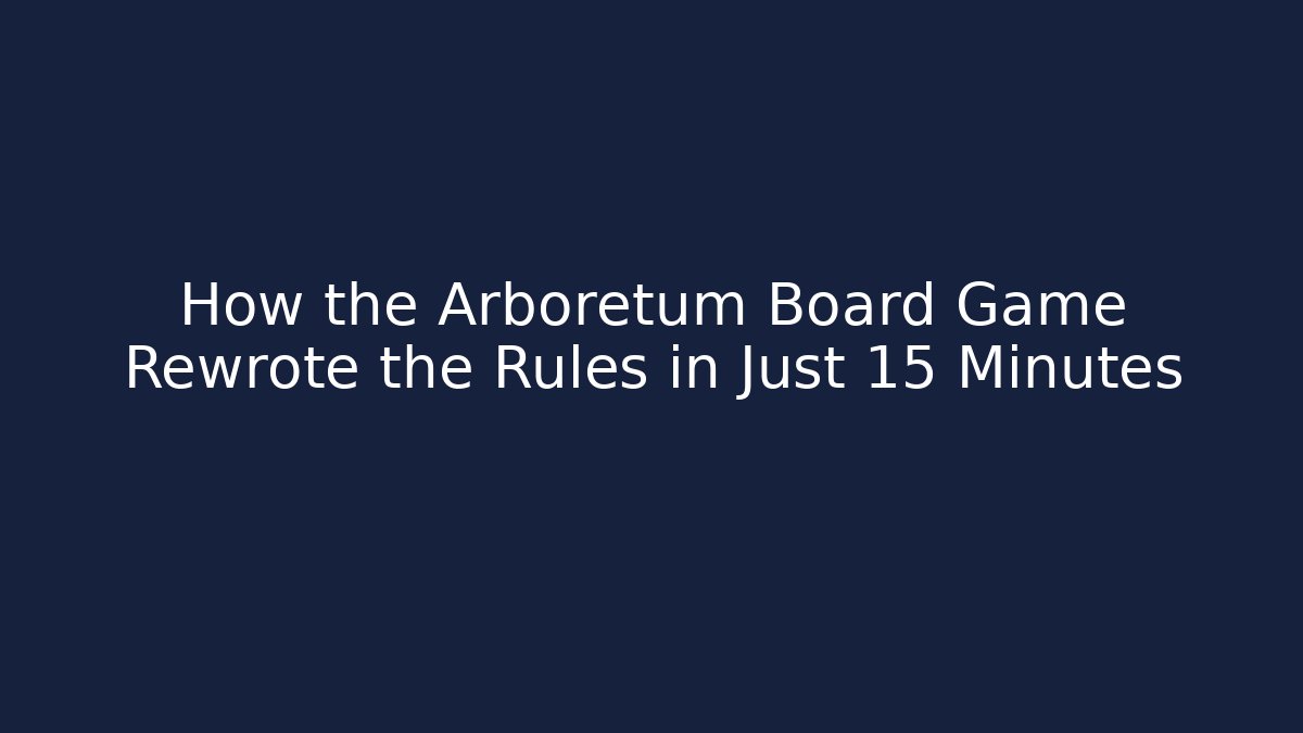 How the Arboretum Board Game Rewrote the Rules in Just 15 Minutes