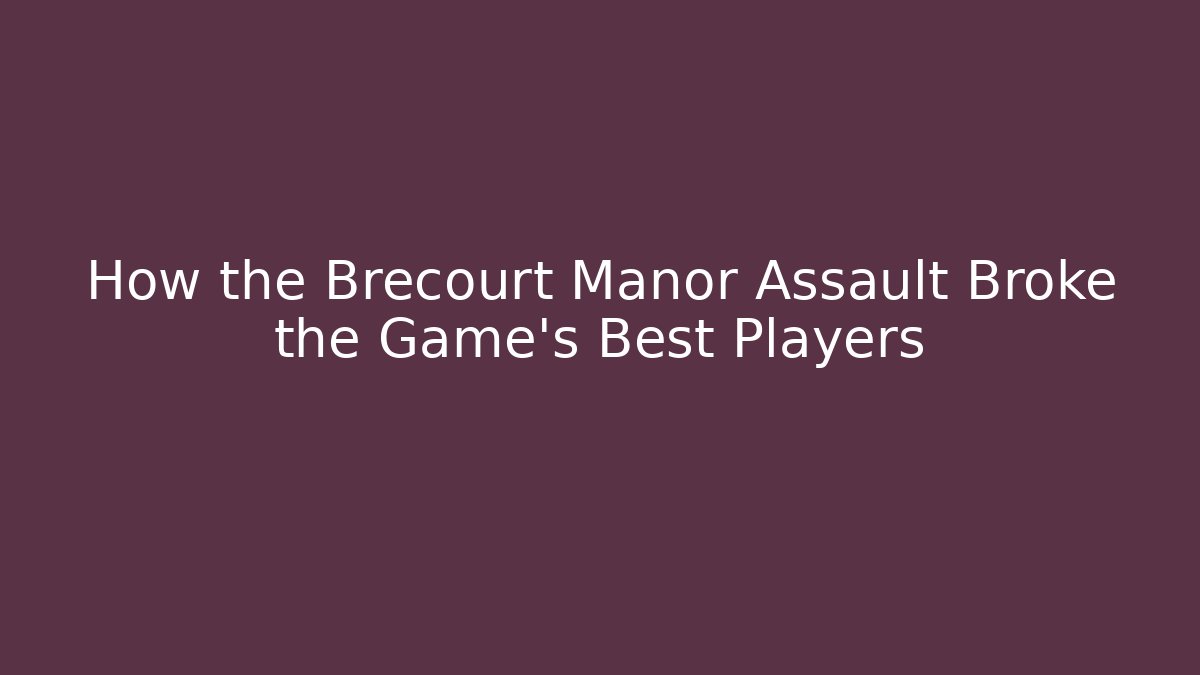 How the Brecourt Manor Assault Broke the Game's Best Players
