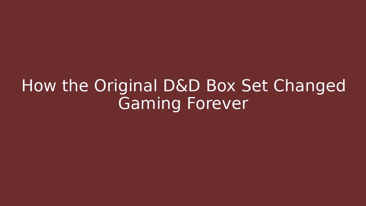 How the Original D&D Box Set Changed Gaming Forever