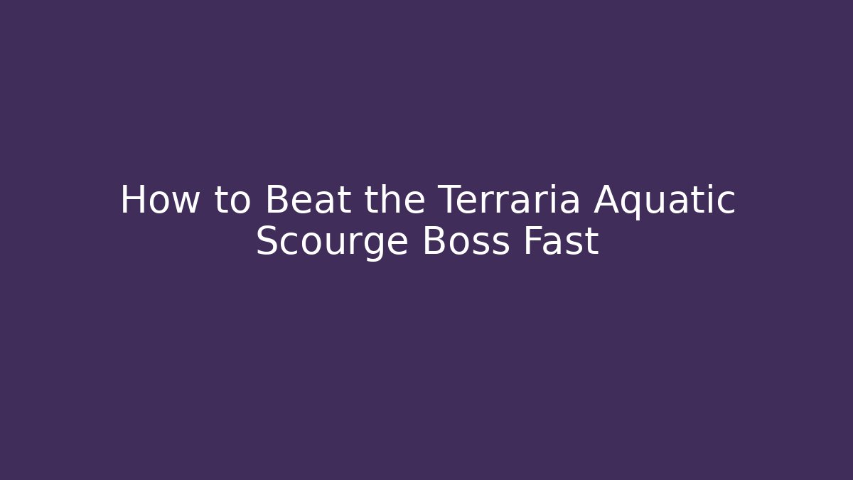 How to Beat the Terraria Aquatic Scourge Boss Fast