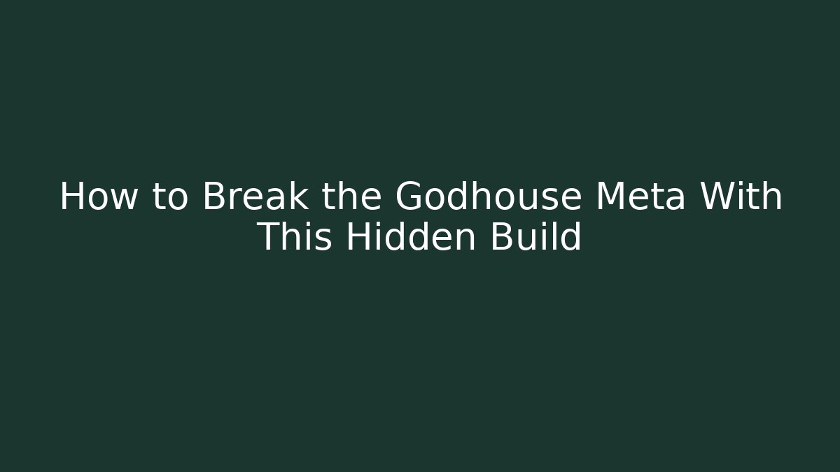 How to Break the Godhouse Meta With This Hidden Build