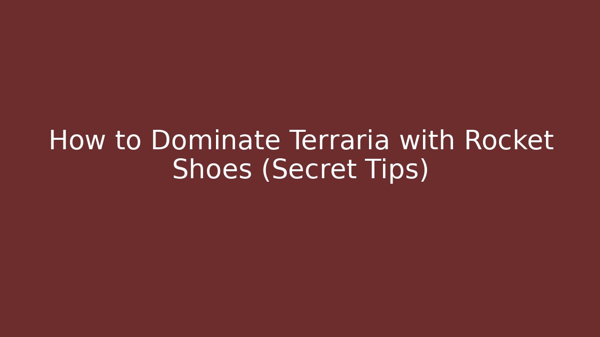 How to Dominate Terraria with Rocket Shoes (Secret Tips) - The Family Holidays