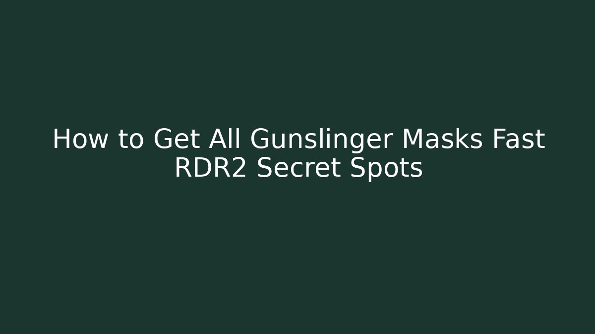 How to Get All Gunslinger Masks Fast RDR2 Secret Spots