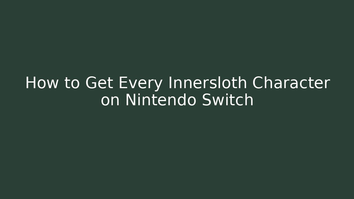 How to Get Every Innersloth Character on Nintendo Switch