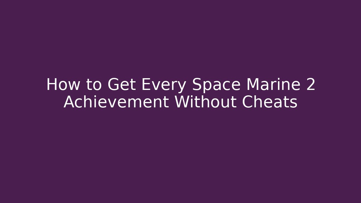 How to Get Every Space Marine 2 Achievement Without Cheats