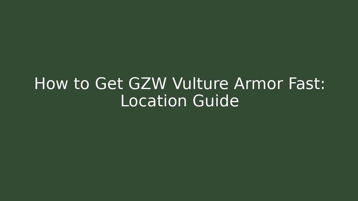 How to Get GZW Vulture Armor Fast: Location Guide