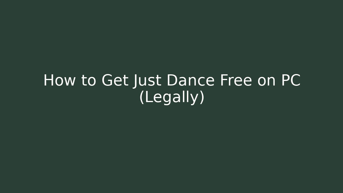 How to Get Just Dance Free on PC (Legally)