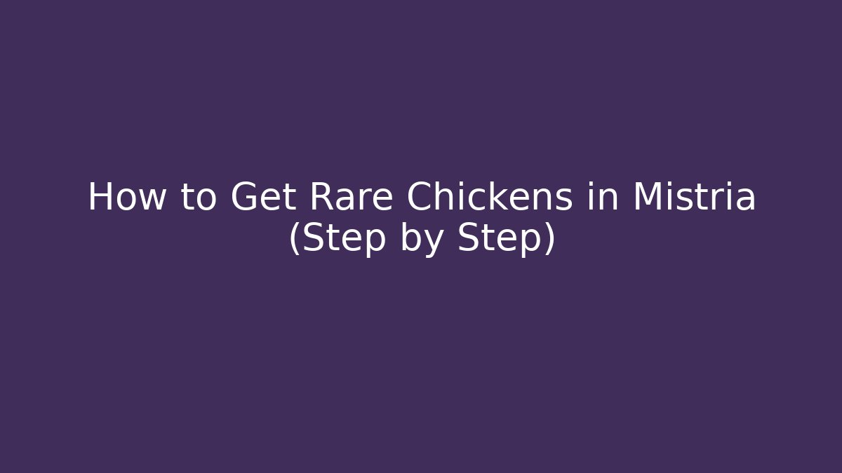 How to Get Rare Chickens in Mistria (Step by Step) - The Family Holidays