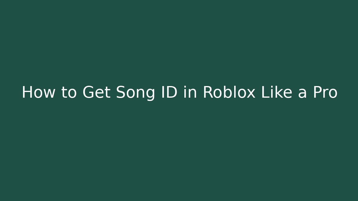How to Get Song ID in Roblox Like a Pro