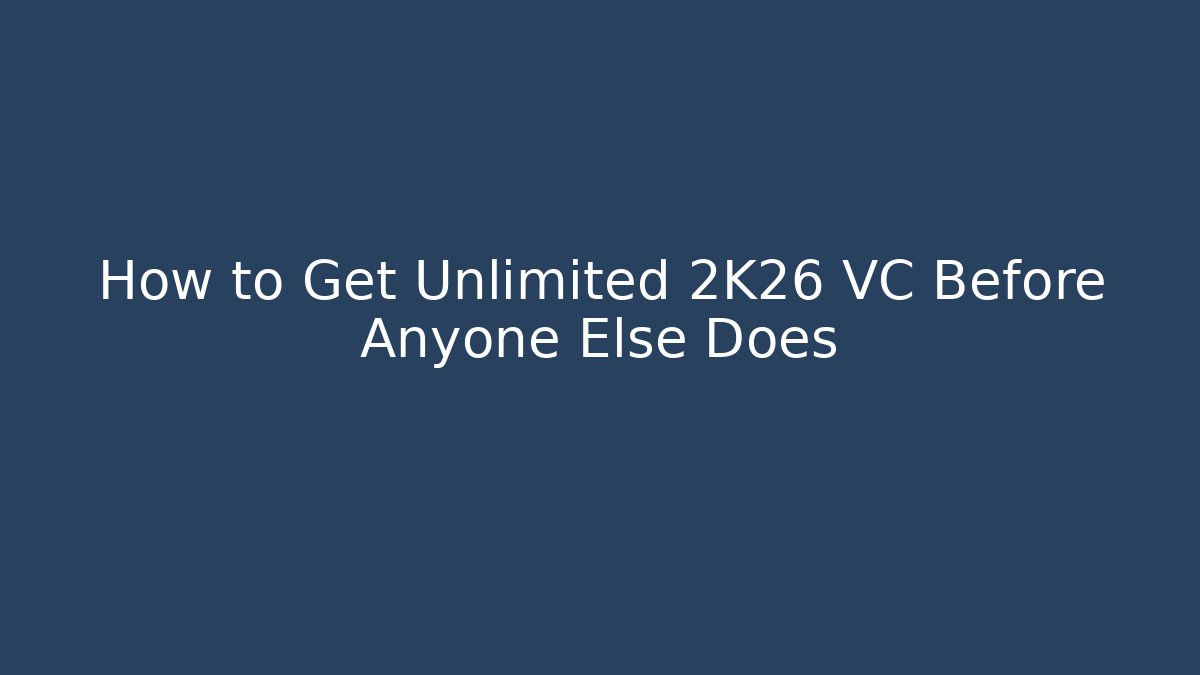 How to Get Unlimited 2K26 VC Before Anyone Else Does
