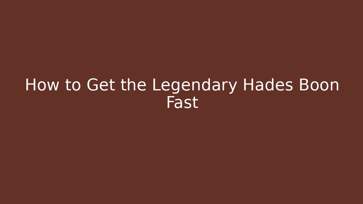 How to Get the Legendary Hades Boon Fast - The Family Holidays