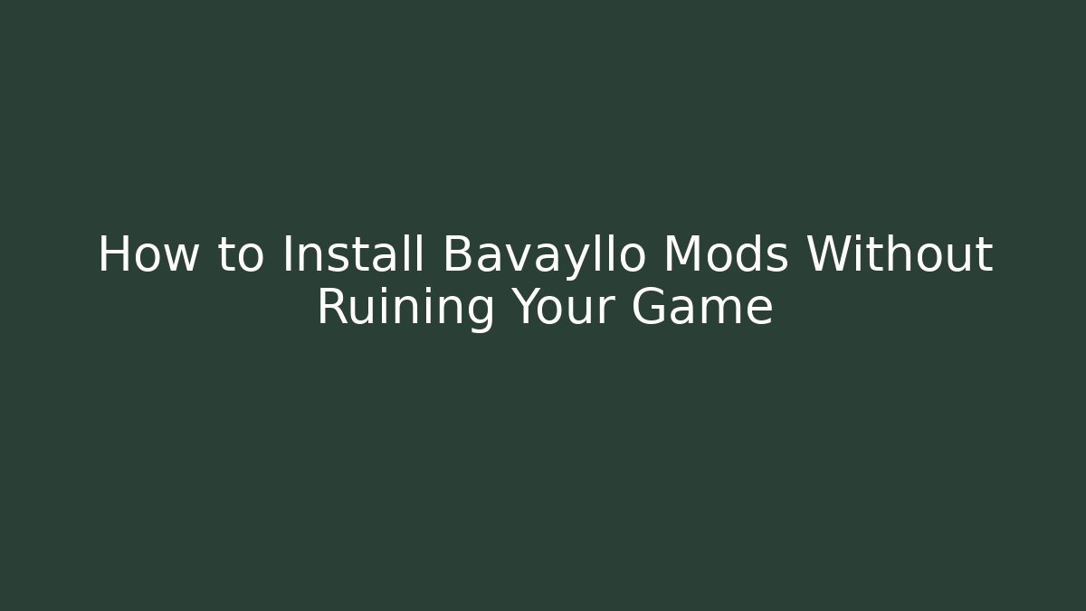 How to Install Bavayllo Mods Without Ruining Your Game