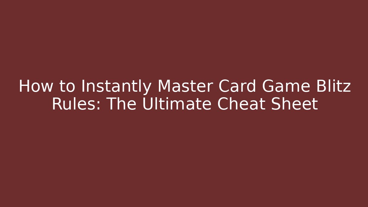 How to Instantly Master Card Game Blitz Rules: The Ultimate Cheat Sheet