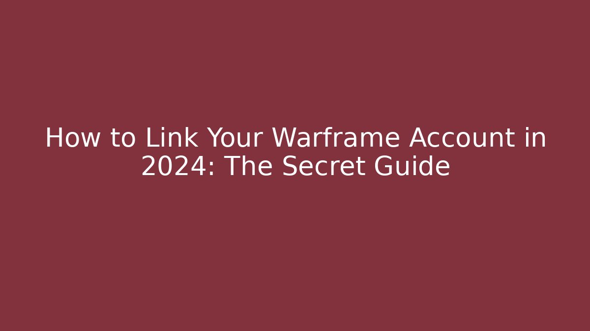 How to Link Your Warframe Account in 2024: The Secret Guide