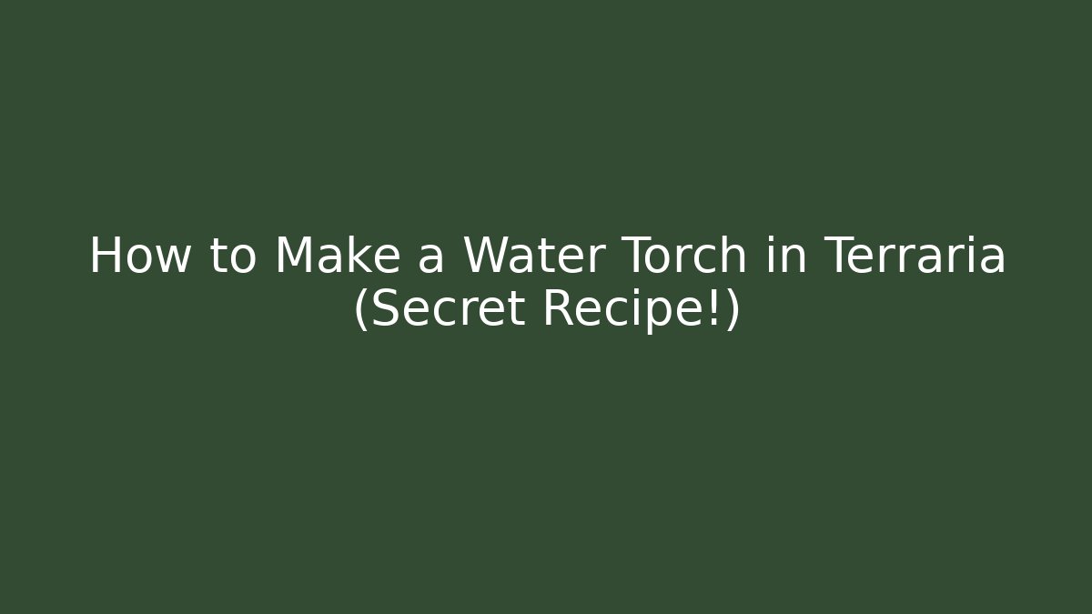 How to Make a Water Torch in Terraria (Secret Recipe!)