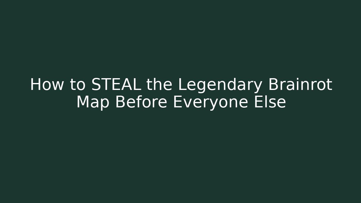 How to STEAL the Legendary Brainrot Map Before Everyone Else